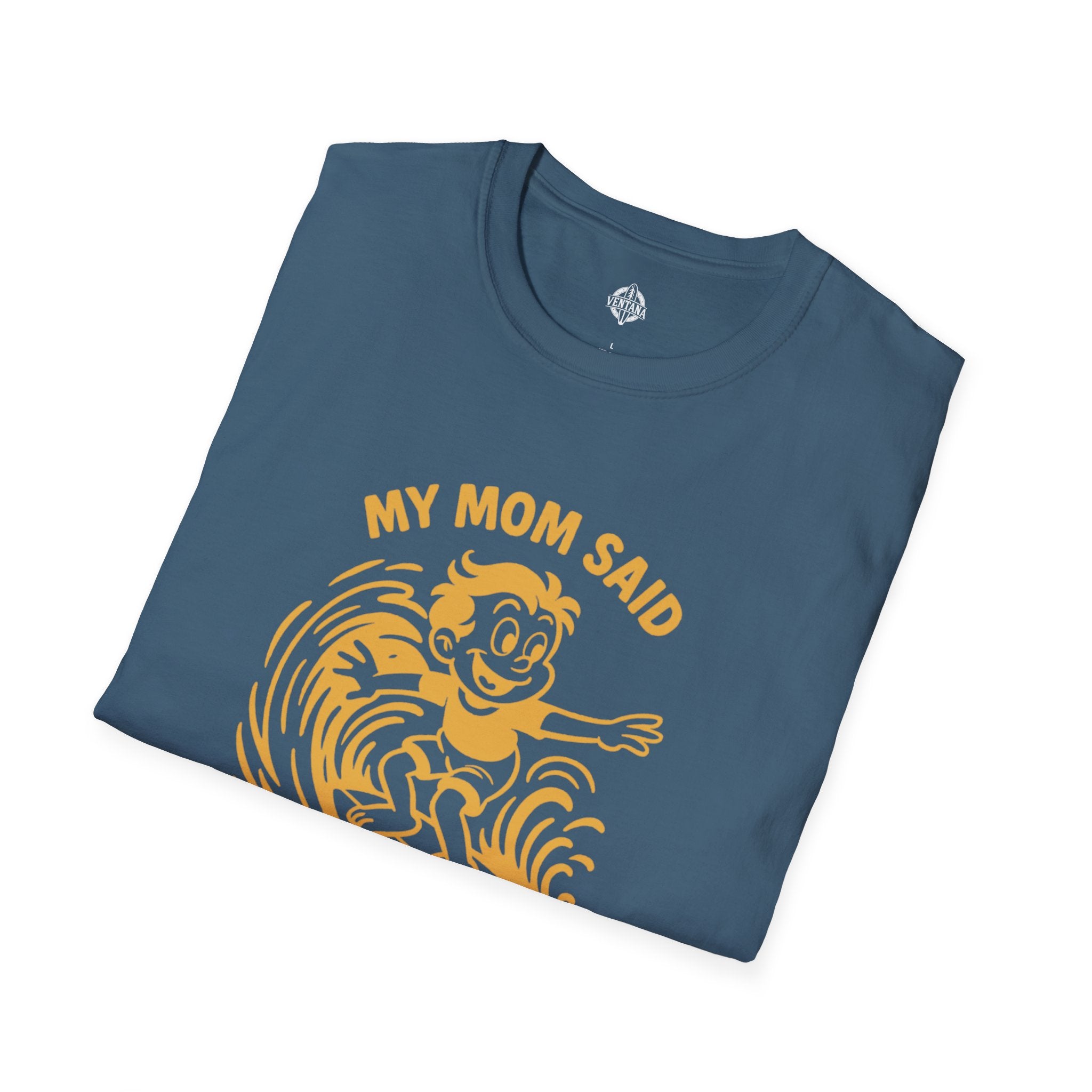 My Mom Said I&