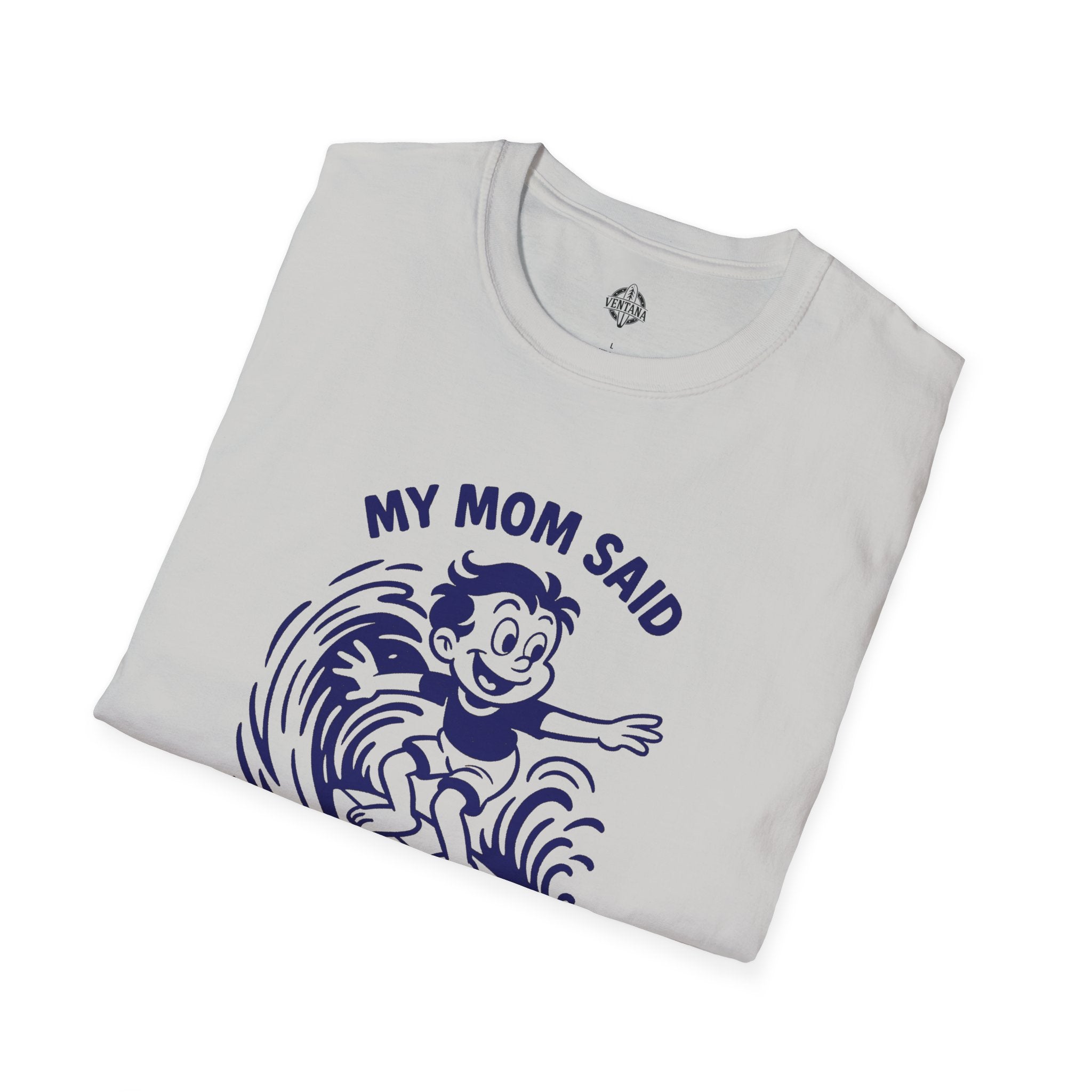 My Mom Said I&