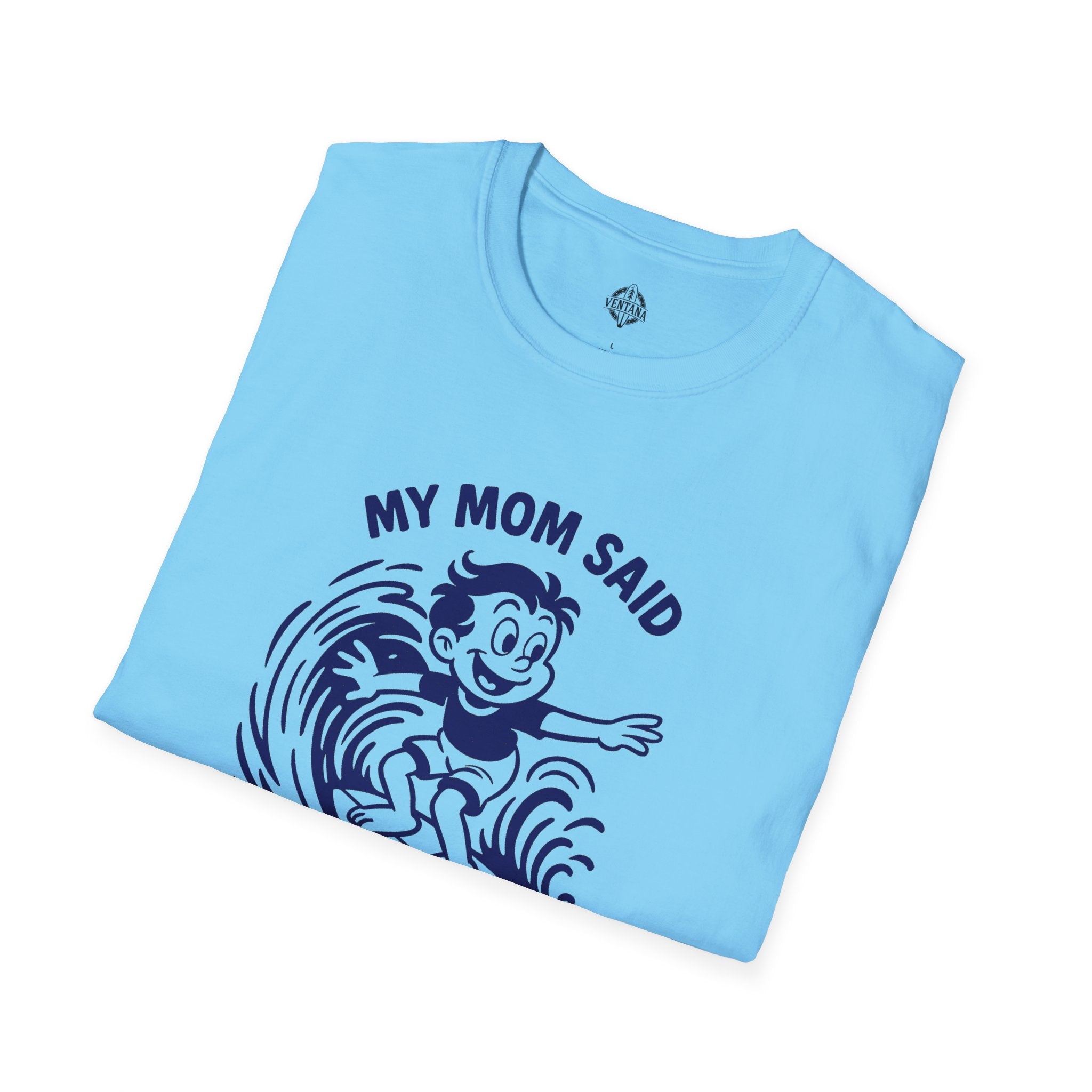 My Mom Said I&