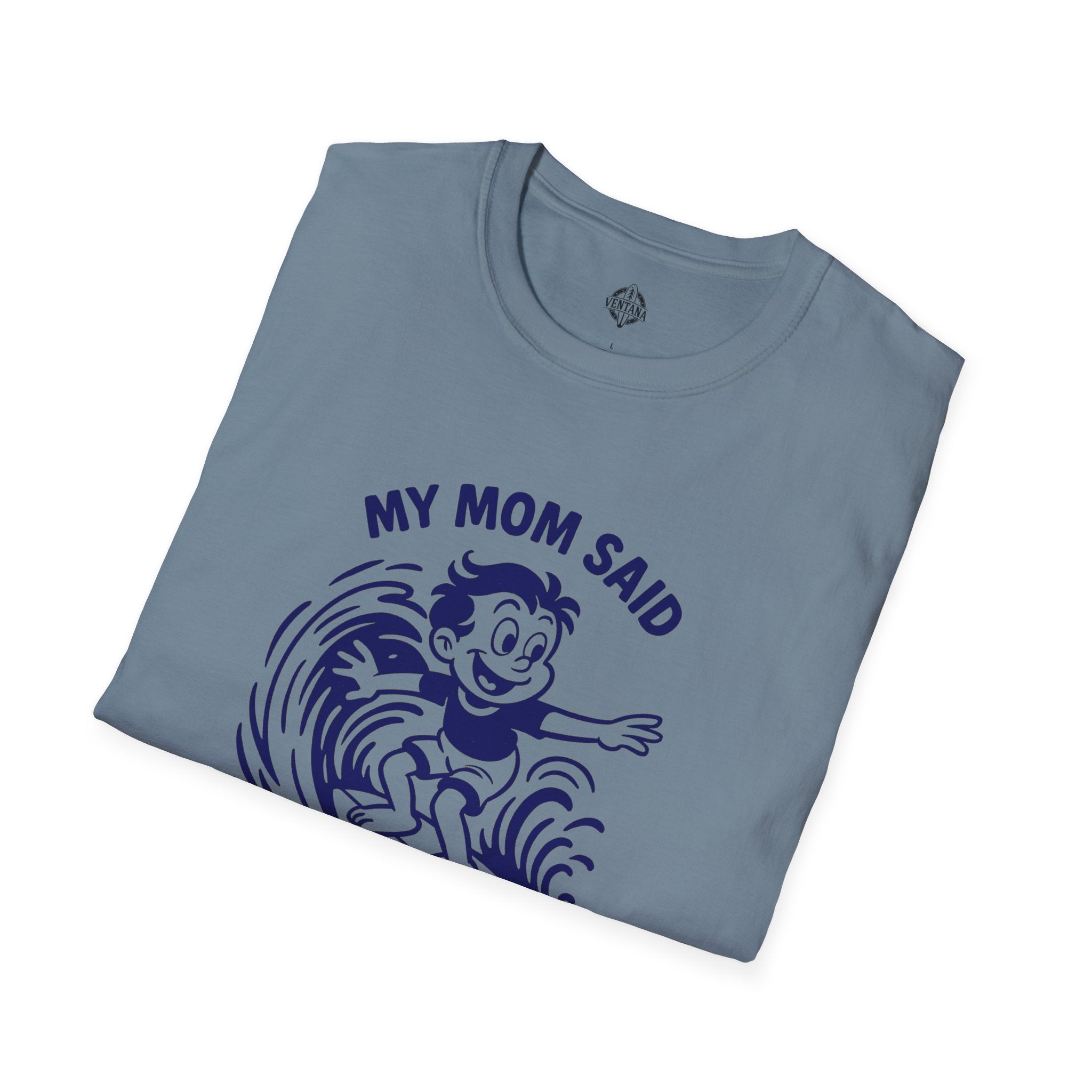 My Mom Said I&