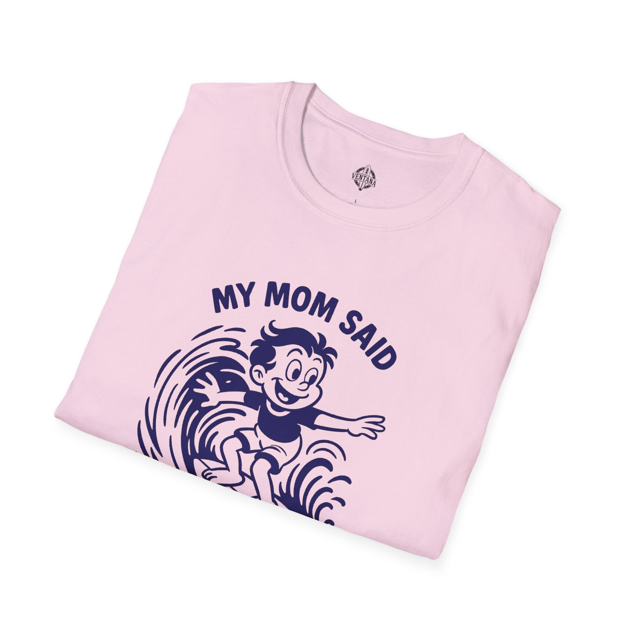 My Mom Said I&