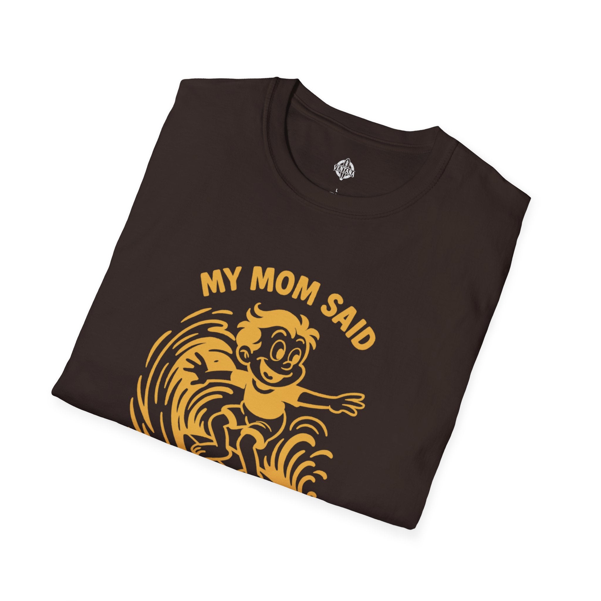 My Mom Said I&