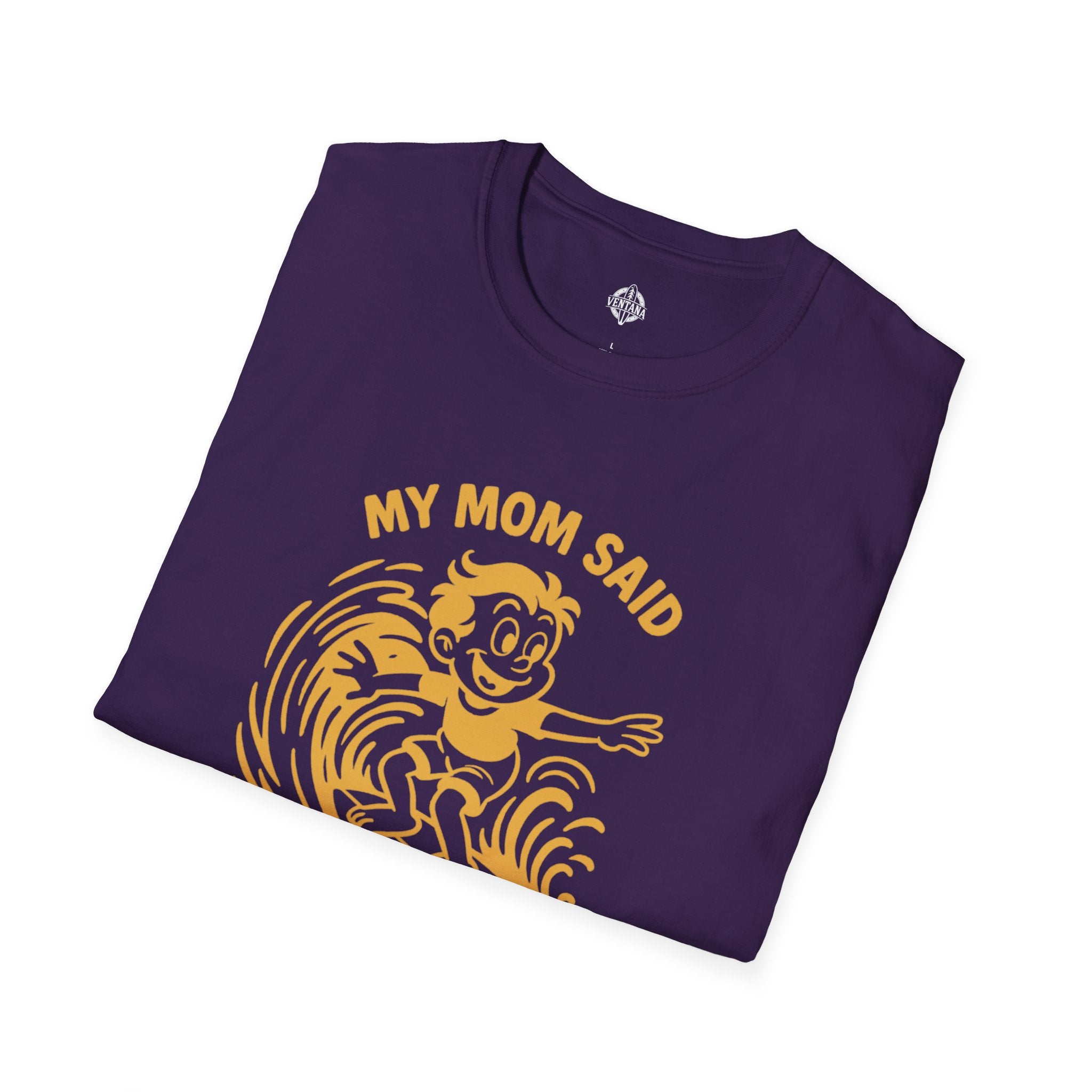 My Mom Said I&